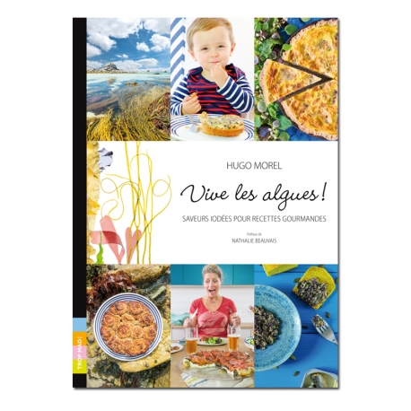 Vive les algues - Saveurs iod&eacute;es pour recettes gourmandes!