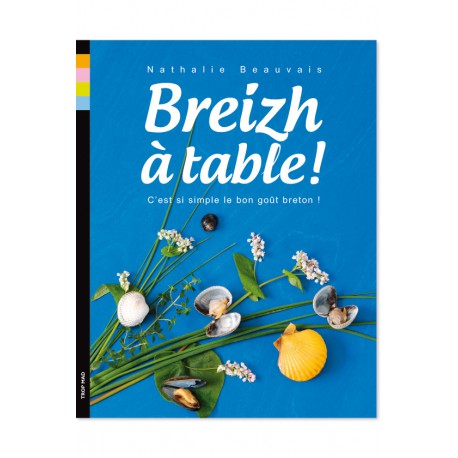 Breizh &agrave; table - C'est si simple le bon gout Breton ! COLLECTOR !
