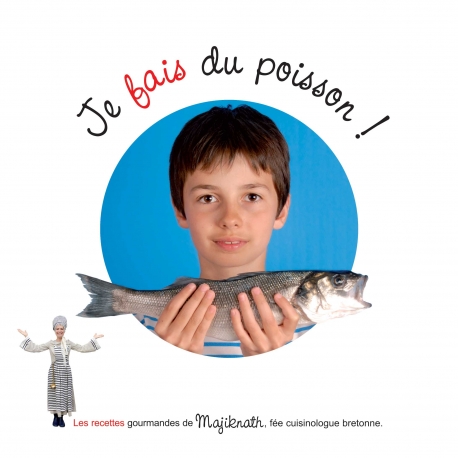 Je veux, je fais du poisson avec Majiknath, la fée cuisinologue bretonne